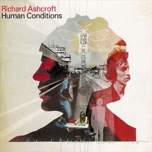 RICHARD ASHCROFT / リチャード・アシュクロフト / HUMAN CONDITIONS