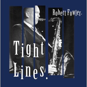 ROBERT FOWLER / TIGHT LINES