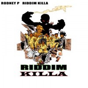 RODNEY P / RIDDIM KILLA / A LOVE SONG