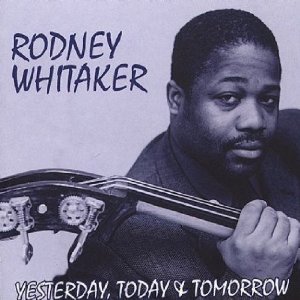 RODNEY WHITAKER / ロドニー・ウィテカー / Yesterday Today & Tommorow