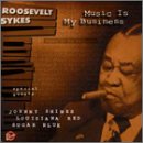 ROOSEVELT SYKES / ルーズヴェルト・サイクス / MUSIC IS MY BUSINESS
