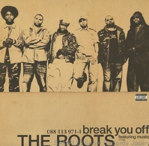 THE ROOTS (HIPHOP) / BREAK YOU OFF - U.S.A