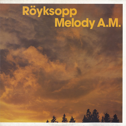 ROYKSOPP / ロイクソップ / MELODY A.M.