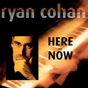 RYAN COHAN / Here & Now