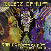 SCIENZ OF LIFE / COMING FORTH BY DAY