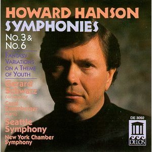 GERARD SCHWARZ / ジェラード・シュワルツ / Hanson : Symphonies 3 & 6, etc / ハンソン:交響曲第1番&6番 他