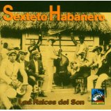 SEXTETO HABANERO / LAS RAICES DEL SON