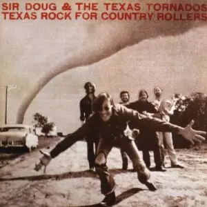 SIR DOUG & THE TEXAS TORNADOS / TEXAS ROCK FOR COUNTRY ROLLERS