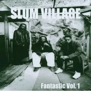 FANTASTIC VOL.1/SLUM VILLAGE/スラムヴィレッジ｜HIPHOP/R&B