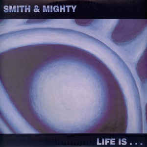 SMITH & MIGHTY / スミス&マイティ / LIFE IS...