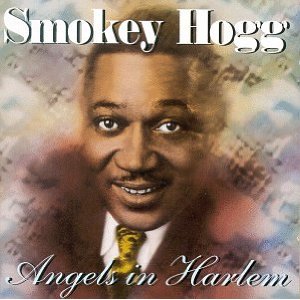 SMOKEY HOGG / スモーキー・ホッグ / ANGELS IN HARLEM