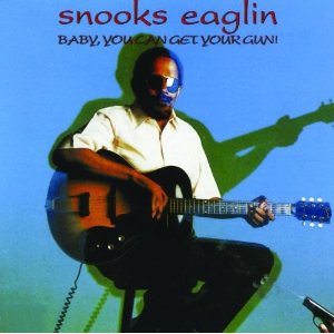 SNOOKS EAGLIN / スヌークス・イーグリン / BABY YOU CAN GET YOUR GUN