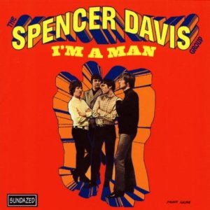 SPENCER DAVIS GROUP / スペンサー・デイヴィス・グループ / I'M A MAN - USA