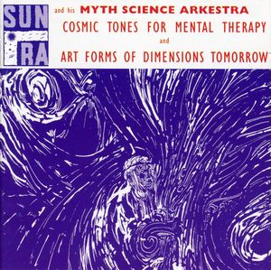 SUN RA (SUN RA ARKESTRA) / サン・ラー / COSMIC TONES FOR MENTAL THERAPY /ART FORMS OF DIMENSIONS TOMORROW 