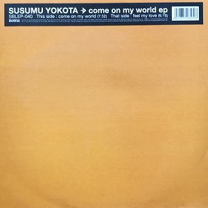 SUSUMU YOKOTA / ススム・ヨコタ / COME ON MY WORLD