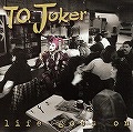 T.O. JOKER / LIFE GOES ON