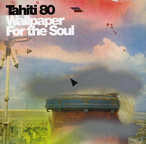 TAHITI 80 / WALLPAPER FOR THE SOUL