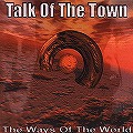 TALK OF THE TOWN / トーク・オブ・ザ・タウン / WAYS OF THE NEW WORLD