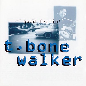T-BONE WALKER / T-ボーン・ウォーカー / GOOD FEELIN'