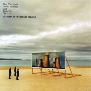TEENAGE FANCLUB / ティーンエイジ・ファンクラブ / FOUR THOUSAND SEVEN HUNDRED AND SIXTY-SIX SECONDS