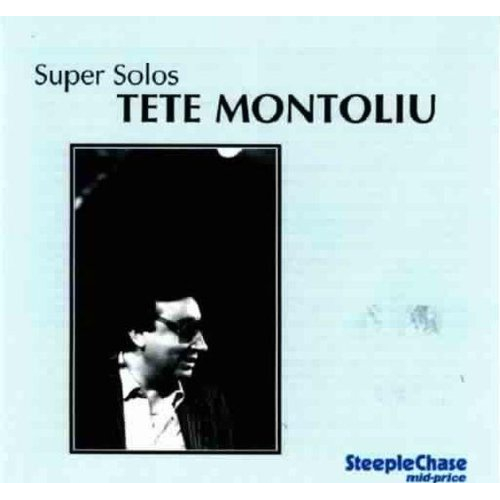 TETE MONTOLIU / テテ・モントリュー / Super Solos