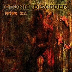 CRONIC DISORDER / TORTURE TEST