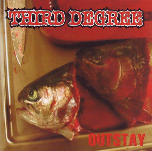 THIRD DEGREE / OUTSTAY