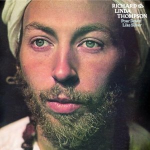 RICHARD THOMPSON / リチャード・トンプソン / POUR DOWN LIKE SILVER