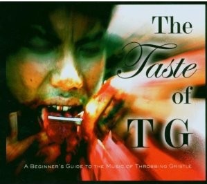 THROBBING GRISTLE / スロッビング・グリッスル / THE TASTE OF TG: A BEGINNERS..