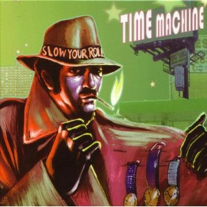 TIME MACHINE / タイム・マシーン / SLOW YOUR ROLL