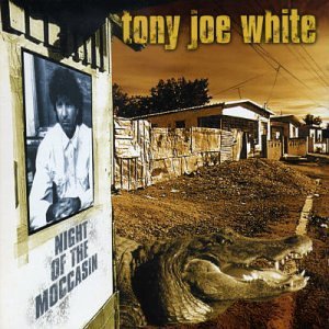 TONY JOE WHITE / トニー・ジョー・ホワイト / NIGHT OF THE MOCCASIN