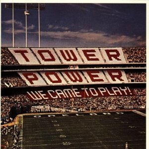 TOWER OF POWER / タワー・オブ・パワー / WE CAME TO PLAY