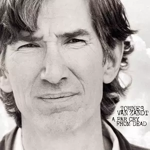 TOWNES VAN ZANDT / タウンズ・ヴァン・ザント / A FAR CRY FROM DEAD