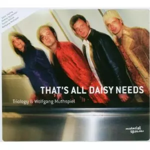 TRIOLOGY / トリオロジー / That’s All Daisy Needs
