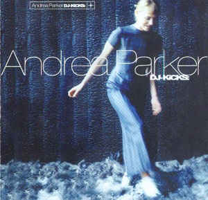ANDREA PARKER / アンドレア・パーカー / ANDREA PARKER - D.J. KICKS