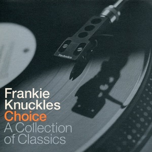 FRANKIE KNUCKLES / フランキー・ナックルズ / CHOICE - A COLLECTION OF CLASSICS