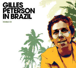GILLES PETERSON / ジャイルス・ピーターソン / Gilles Peterson In Brazil