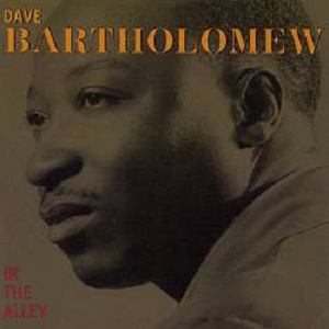 DAVE BARTHOLOMEW / デイヴ・バーソロミュー / IN THE ALLEY