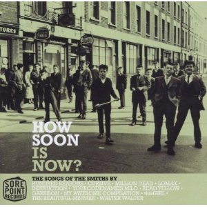 HOW SOON IS NOW? - THE SONGS../SMITHS/スミス｜ROCK / POPS / INDIE