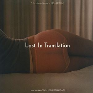 ORIGINAL SOUNDTRACK / オリジナル・サウンドトラック / LOST IN TRANSLATION