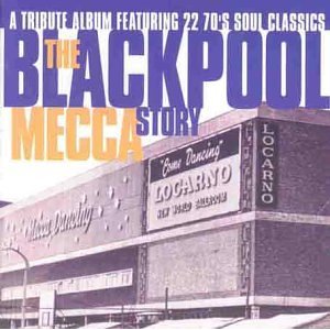 V.A. (THE BLACKPOOL MECCA STORY) / THE BLACKPOOL MECCA STORY : A TRIBUTE ALBUM FEATURING 22 70'S SOUL CLASSICS