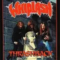 WHIPLASH / ウィップラッシュ / THRASHBACK