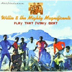 WILLIE & THE MIGHTY MAGNIFICENTS / ウィリー・アンド・ザ・マイティ・マグニフィセンツ / PLAY THAT FUNKY BEAT