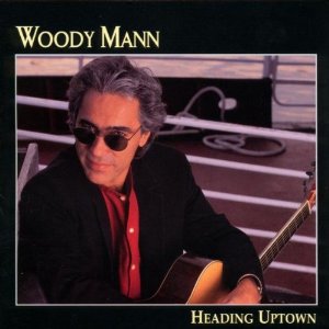 WOODY MANN / HEADING UPTOWN