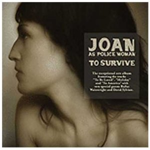 JOAN AS POLICE WOMAN / ジョーン・アズ・ポリス・ウーマン / TO SURVIVE (DIGIPAK)
