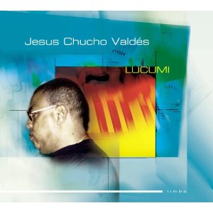 CHUCHO VALDES / チューチョ・バルデス / LUCUMI