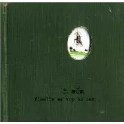 MUM / ムーム / FINALLY WE ARE NO ON