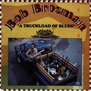 BOB BROZMAN / ボブ・ブロッズマン / A TRUCKLOAD OF BLUE