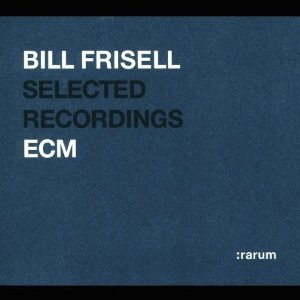 BILL FRISELL / ビル・フリゼール / SELECTED RECORDINGS: RARUM V