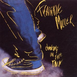 DANCING IN THE RAIN/FRANKIE MILLER/フランキー・ミラー｜OLD ROCK